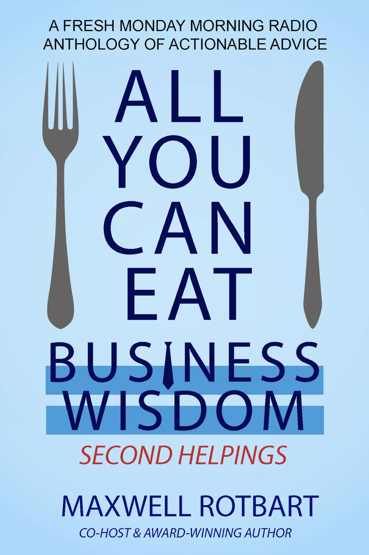 ALL YOU CAN EAT BUSINESS WISDOM: SECOND HELPINGS