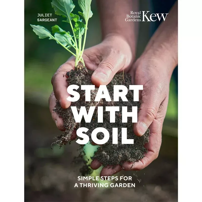 Start with Soil: Simple Steps for a Thriving Garden
